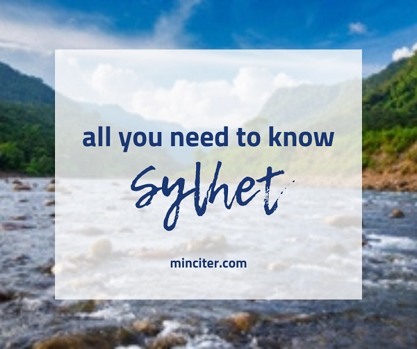 Sylhet – Things you should Know Before You Go